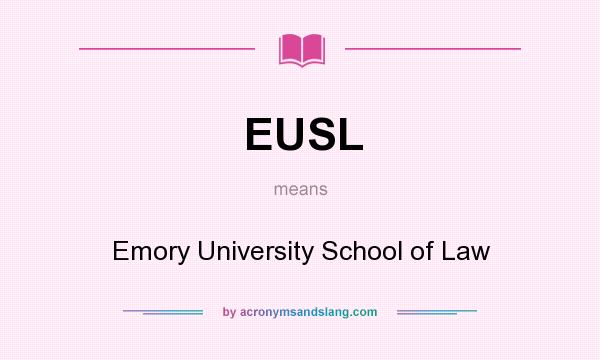 What does EUSL mean? It stands for Emory University School of Law