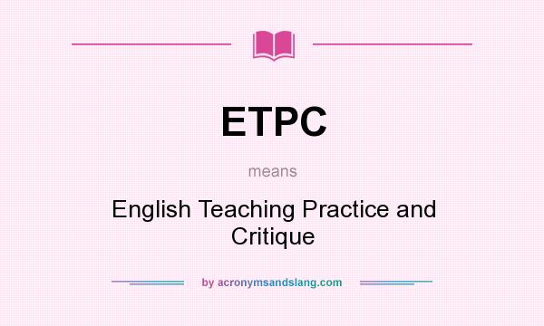 What does ETPC mean? It stands for English Teaching Practice and Critique