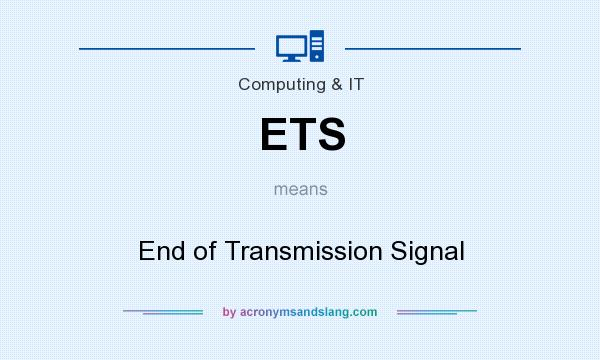 What does ETS mean? It stands for End of Transmission Signal