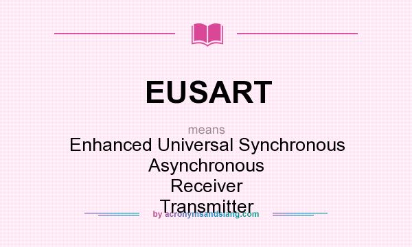 What does EUSART mean? It stands for Enhanced Universal Synchronous Asynchronous Receiver Transmitter
