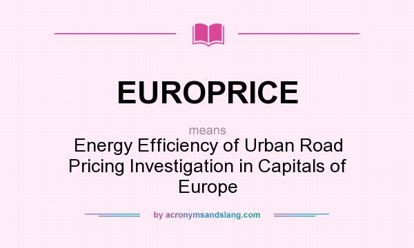 What does EUROPRICE mean? It stands for Energy Efficiency of Urban Road Pricing Investigation in Capitals of Europe
