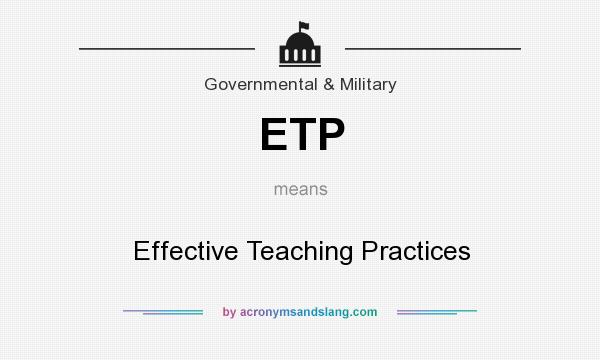 What does ETP mean? It stands for Effective Teaching Practices