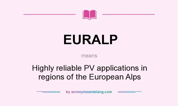 What does EURALP mean? It stands for Highly reliable PV applications in regions of the European Alps