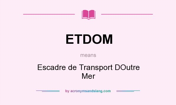 What does ETDOM mean? It stands for Escadre de Transport DOutre Mer