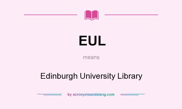 What does EUL mean? It stands for Edinburgh University Library