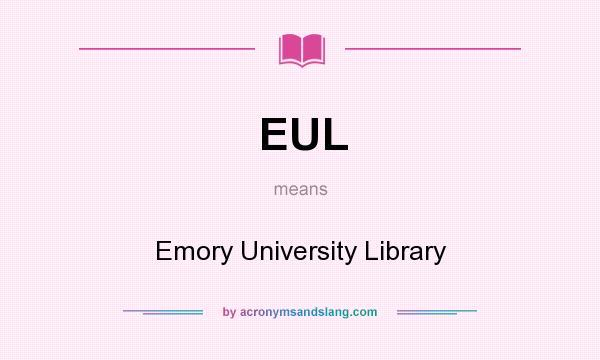 What does EUL mean? It stands for Emory University Library