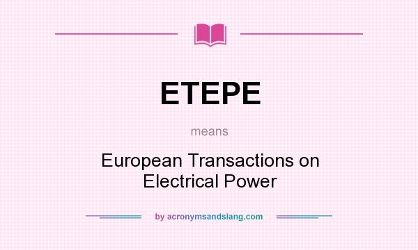 What does ETEPE mean? It stands for European Transactions on Electrical Power