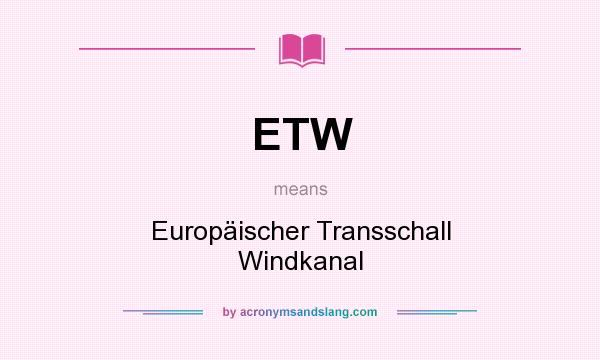 What does ETW mean? It stands for Europäischer Transschall Windkanal