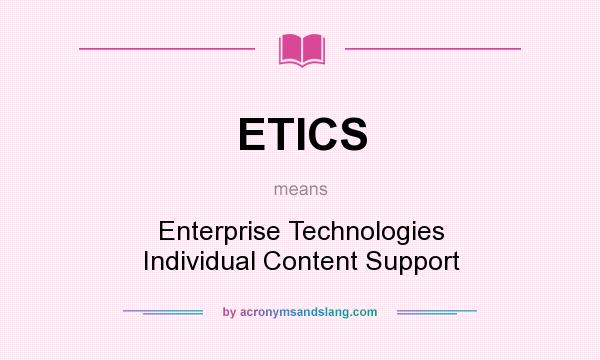 What does ETICS mean? It stands for Enterprise Technologies Individual Content Support