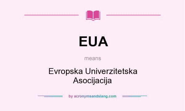 What does EUA mean? It stands for Evropska Univerzitetska Asocijacija