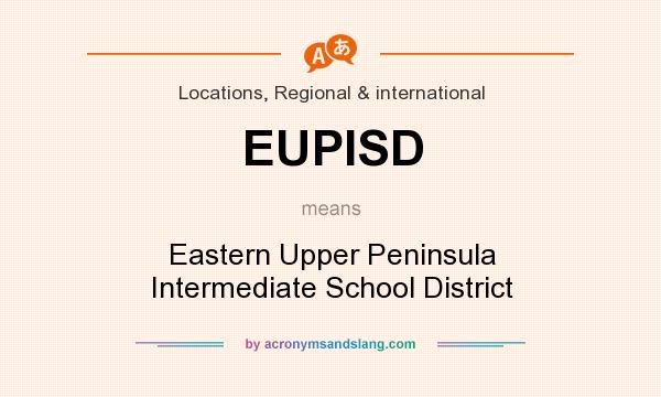 What does EUPISD mean? It stands for Eastern Upper Peninsula Intermediate School District