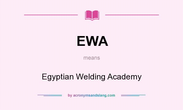 What does EWA mean? It stands for Egyptian Welding Academy