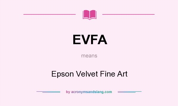 What does EVFA mean? It stands for Epson Velvet Fine Art