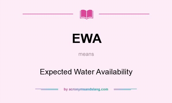 What does EWA mean? It stands for Expected Water Availability