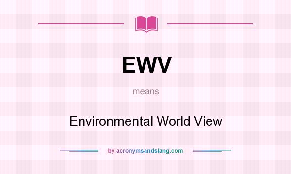 What does EWV mean? It stands for Environmental World View