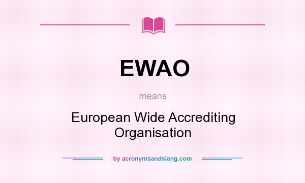 What does EWAO mean? It stands for European Wide Accrediting Organisation