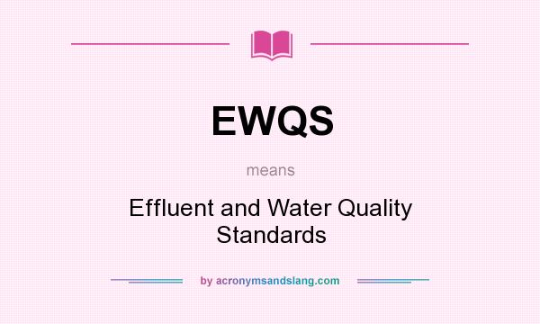 What does EWQS mean? It stands for Effluent and Water Quality Standards