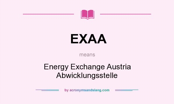 What does EXAA mean? It stands for Energy Exchange Austria Abwicklungsstelle