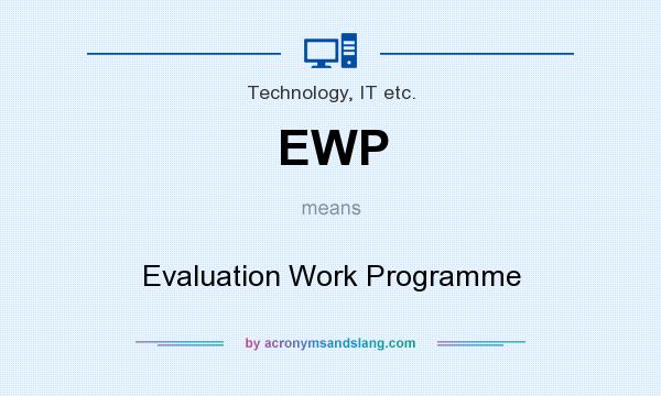 What does EWP mean? It stands for Evaluation Work Programme