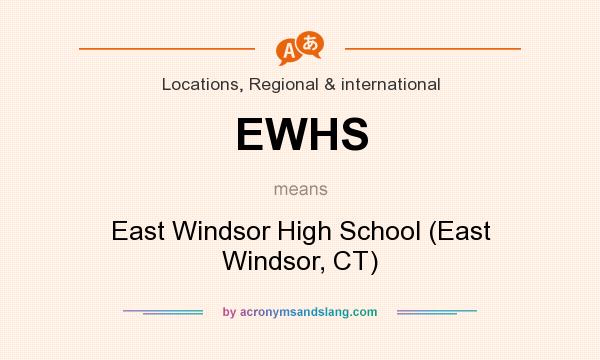 What does EWHS mean? It stands for East Windsor High School (East Windsor, CT)