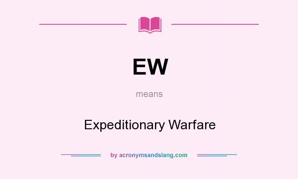 What does EW mean? It stands for Expeditionary Warfare