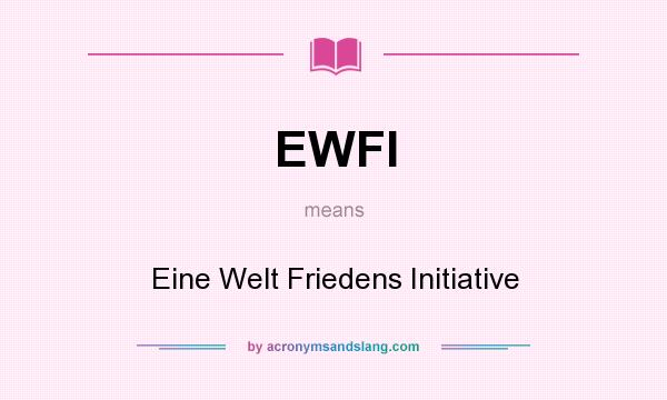 What does EWFI mean? It stands for Eine Welt Friedens Initiative