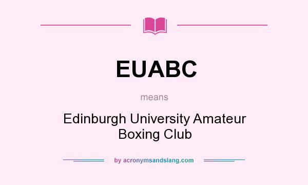 What does EUABC mean? It stands for Edinburgh University Amateur Boxing Club