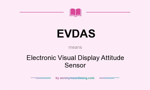 What does EVDAS mean? It stands for Electronic Visual Display Attitude Sensor