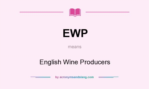 What does EWP mean? It stands for English Wine Producers