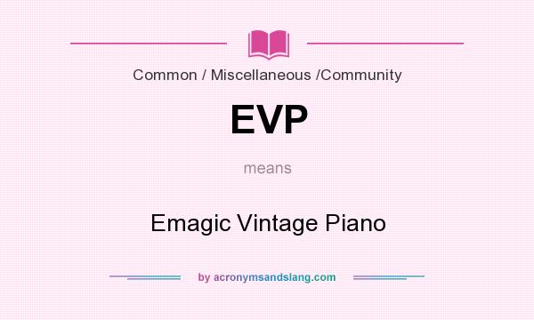 What does EVP mean? It stands for Emagic Vintage Piano