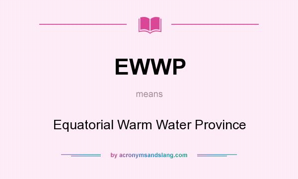 What does EWWP mean? It stands for Equatorial Warm Water Province