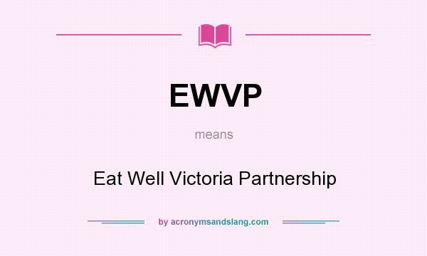 What does EWVP mean? It stands for Eat Well Victoria Partnership
