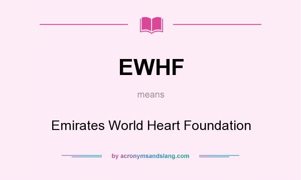What does EWHF mean? It stands for Emirates World Heart Foundation