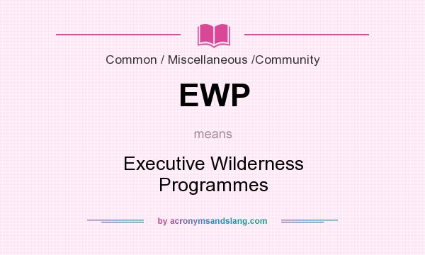 What does EWP mean? It stands for Executive Wilderness Programmes