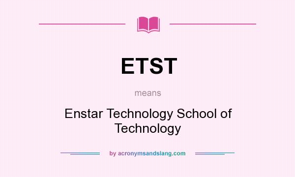 What does ETST mean? It stands for Enstar Technology School of Technology