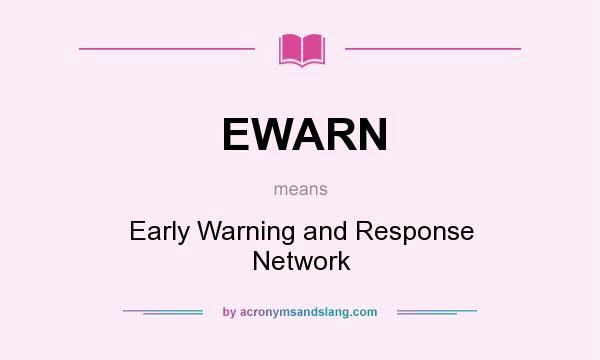 What does EWARN mean? It stands for Early Warning and Response Network