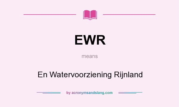 What does EWR mean? It stands for En Watervoorziening Rijnland