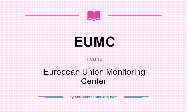What does EUMC mean? It stands for European Union Monitoring Center