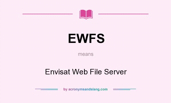 What does EWFS mean? It stands for Envisat Web File Server