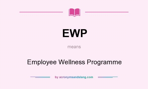 What does EWP mean? It stands for Employee Wellness Programme