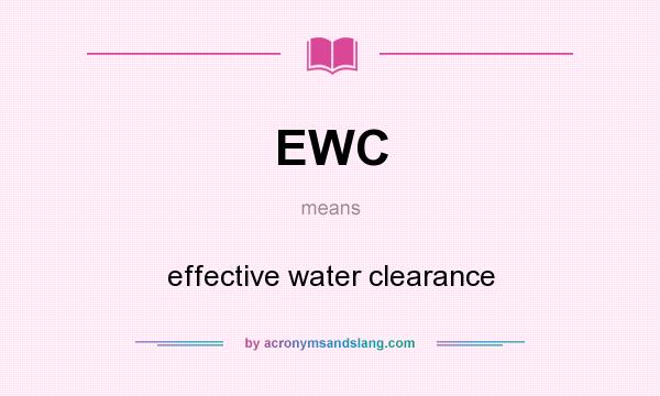 What does EWC mean? It stands for effective water clearance