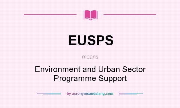 What does EUSPS mean? It stands for Environment and Urban Sector Programme Support