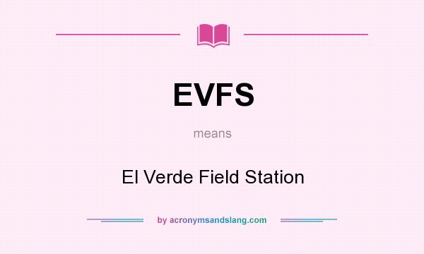 What does EVFS mean? It stands for El Verde Field Station