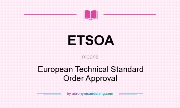 What does ETSOA mean? It stands for European Technical Standard Order Approval