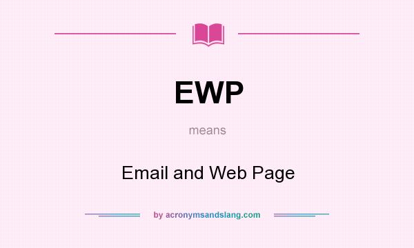 What does EWP mean? It stands for Email and Web Page
