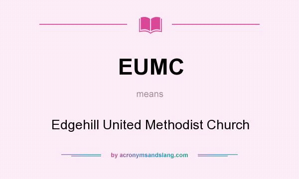 What does EUMC mean? It stands for Edgehill United Methodist Church