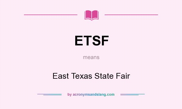 What does ETSF mean? It stands for East Texas State Fair