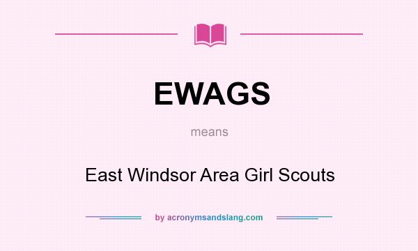 What does EWAGS mean? It stands for East Windsor Area Girl Scouts