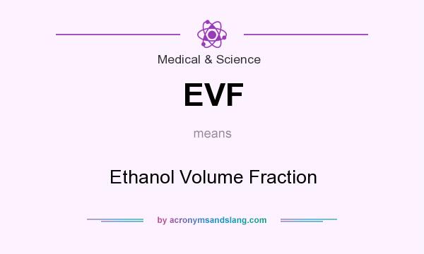 What does EVF mean? It stands for Ethanol Volume Fraction