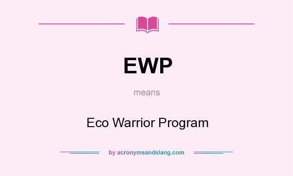What does EWP mean? It stands for Eco Warrior Program